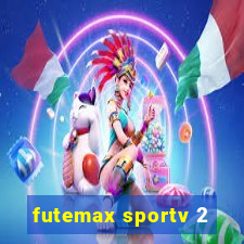 futemax sportv 2